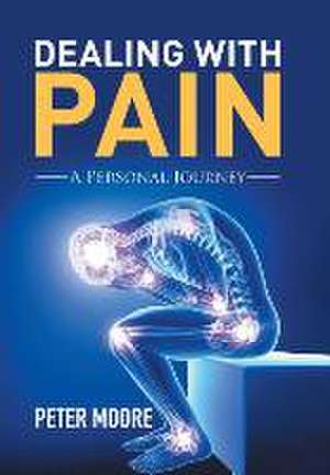 Dealing with Pain de Peter Moore