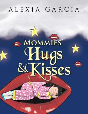 Mommies' Hugs & Kisses de Alexia Garcia