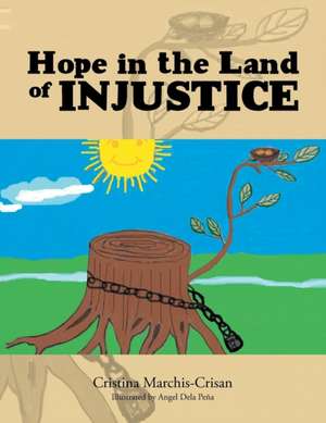 Hope in the Land of Injustice de Cristina Marchis-Crisan