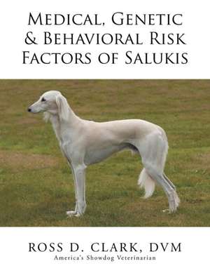 Medical, Genetic & Behavioral Risk Factors of Salukis de DVM Ross D. Clark