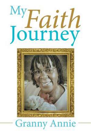 My Faith Journey de Granny Annie