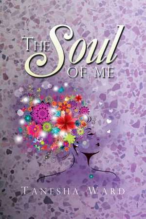 The Soul of Me de Tanesha Ward