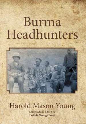 Burma Headhunters de Harold Mason Young