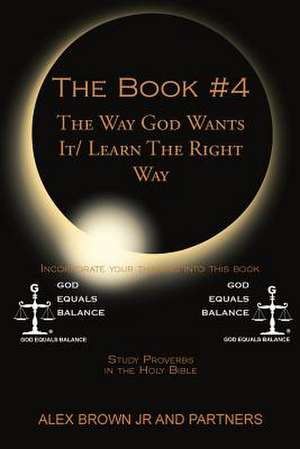 The Book # 4 the Way God Wants It/ Learn the Right Way de Alex Brown Jr