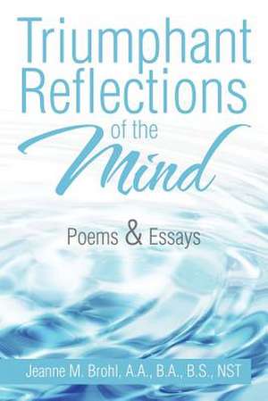 Triumphant Reflections of the Mind de Jeanne M. Brohl