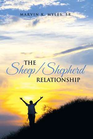 The Sheep/Shepherd Relationship de Sr. Marvin K. Myles