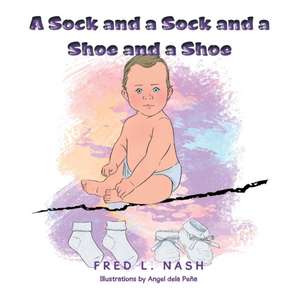 A Sock and a Sock and a Shoe and a Shoe de Fred L. Nash