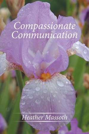 Compassionate Communication de Heather Massoth