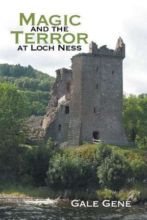 Magic and the Terror at Loch Ness de Gale Gene