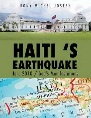 Haiti 's Earthquake Jan. 2010 / God's Manifestations de Rony Michel Joseph