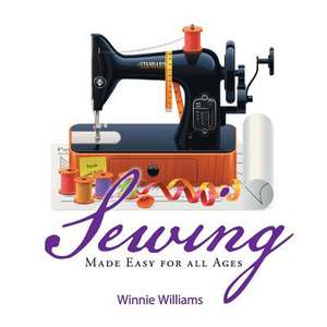 Sewing Made Easy for All Ages de Winnie Williams