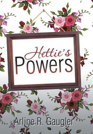 Hettie's Powers de Arline R. Gaugler