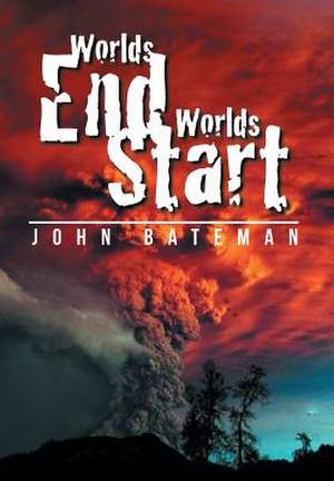 Worlds End Worlds Start de John Bateman