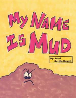 My Name Is Mud de Terri Saville-Sewell