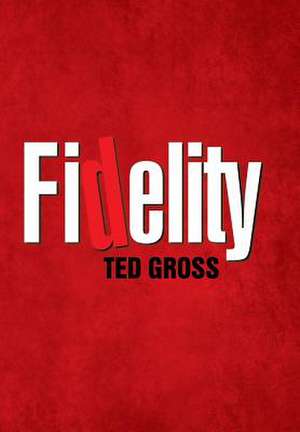 Fidelity de Ted Gross