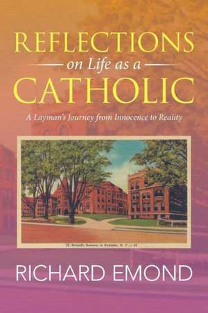 Reflections on Life as a Catholic de Richard Emond