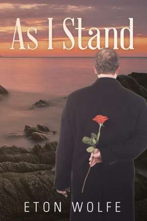 As I Stand de Eton Wolfe