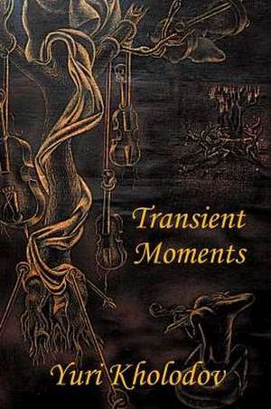 Transient Moments de Yuri Kholodov