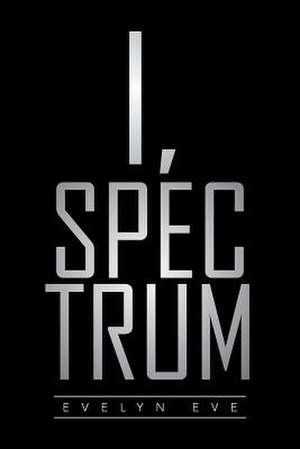 I, Spectrum de Evelyn Eve