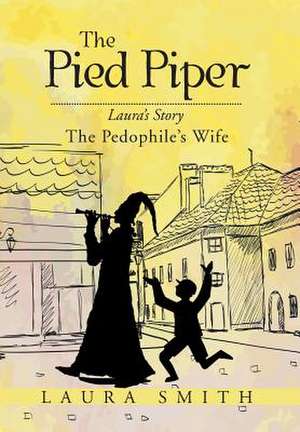 The Pied Piper de Laura Smith