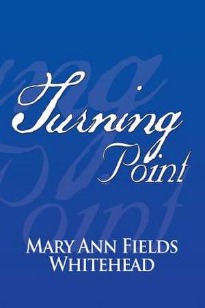 Turning Point de Mary Ann Fields Whitehead