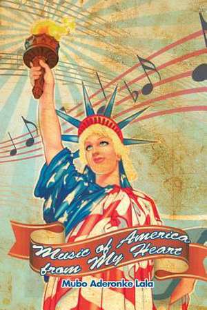 Music of America from My Heart de Mubo Aderonke Lala