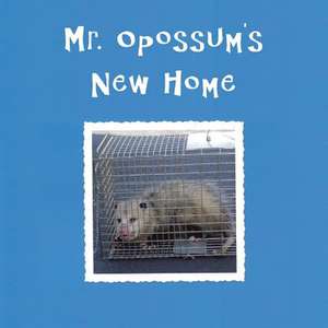 Mr. Opossum's New Home de Deanna Clayton