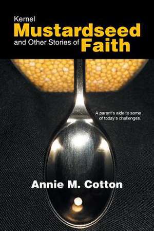 Kernel Mustardseed and Other Stories of Faith de Annie M. Cotton