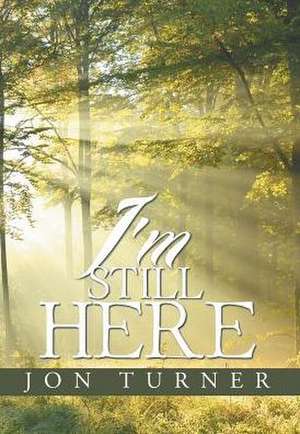 I'm Still Here de Jon Turner