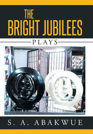 The Bright Jubilees de S. A. Abakwue