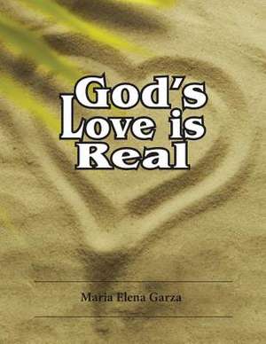 God's Love Is Real de Maria Elena Garza