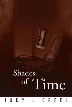 Shades of Time de Judy L. Creel