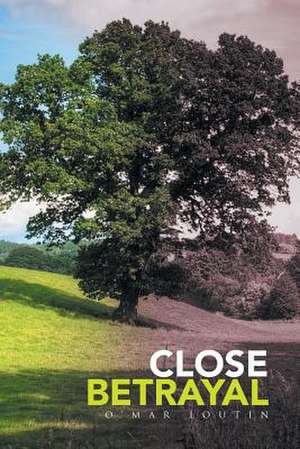 CLOSE BETRAYAL de O'Mar Loutin