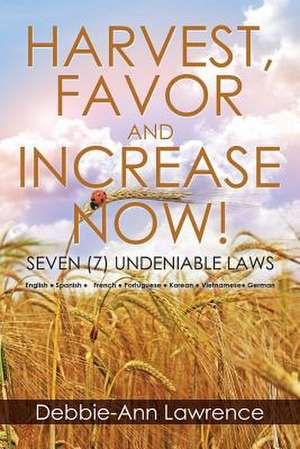 Harvest, Favor and Increase Now! de Debbie-Ann Lawrence