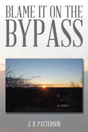 Blame It on the Bypass de J. D. Patterson