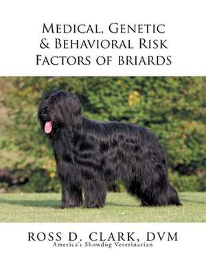 Medical, Genetic & Behavioral Risk Factors of Tawny Briards de Ross D. Clark Dvm