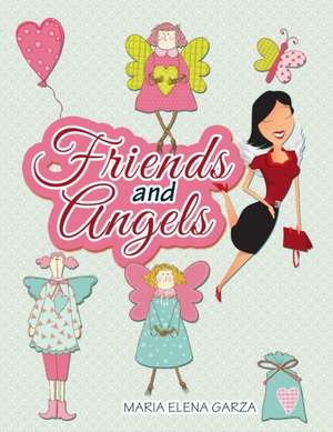 Friends and Angels de Maria Elena Garza