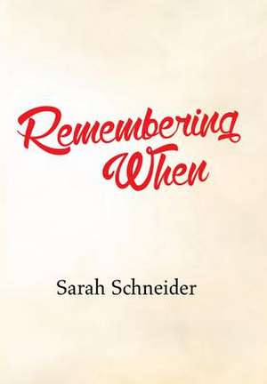 Remembering When de Sarah Schneider
