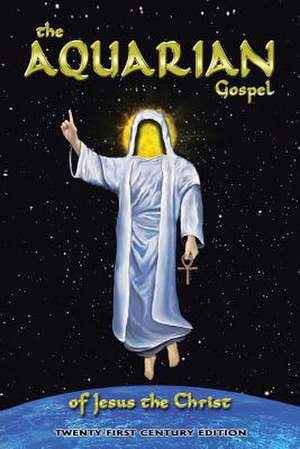 The Aquarian Gospel of Jesus the Christ de Tait Zinszer