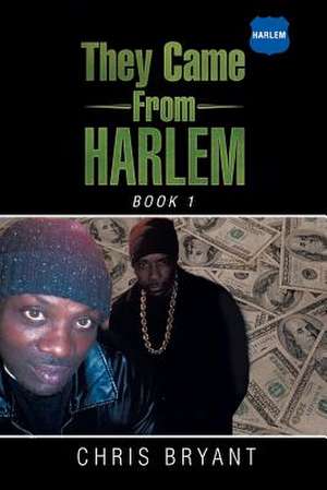 They Came From Harlem de Chris Bryant