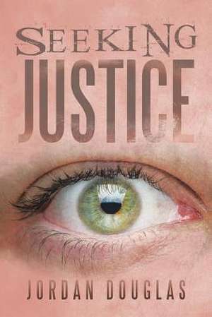 Seeking Justice de Jordan Douglas