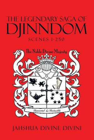 The Legendary Saga of Djinndom de Jahshua Divine Divini