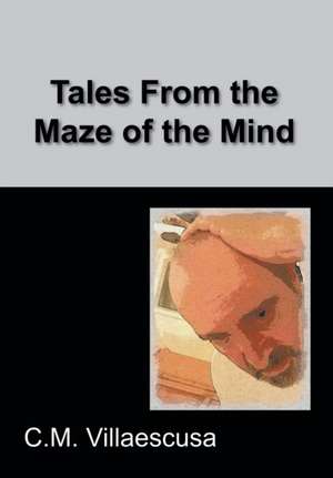 Tales from the Maze of the Mind de C. M. Villaescusa