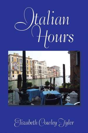 Italian Hours de Elizabeth Cowley Tyler