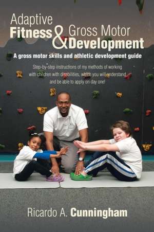 Adaptive Fitness & Gross Motor Development de Ricardo a. Cunningham