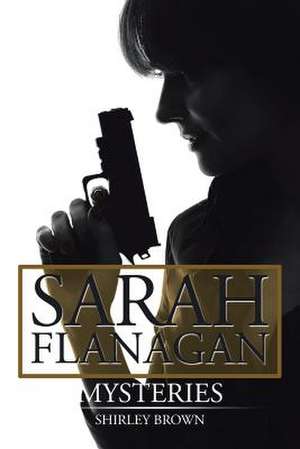 Sarah Flanagan Mysteries de Shirley Brown