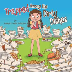 Trapped Among the Dirty Dishes de Hannah E. Lewis Thandeka