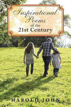 Inspirational Poems of the 21st Century de Harold John