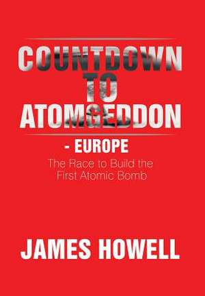 Countdown to Atomgeddon - Europe de James Howell