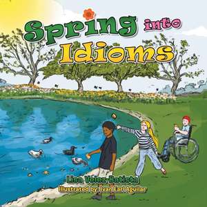 Spring Into Idioms de Lisa Velez-Batista